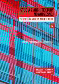 Studia z Architektury Nowoczesnej. Ideologia i tożsamość. Studia z Architektury Nowoczesnej. Tom 13 - Opracowanie Zbiorowe