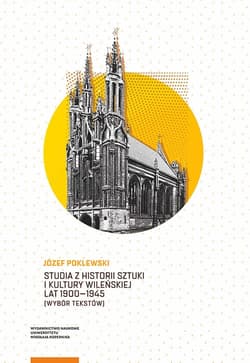 Studia z historii sztuki i kultury wileńskiej lat 1900-1945 Wybór tekstów