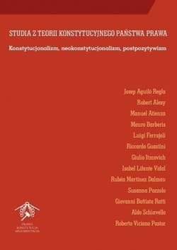 Studia z teorii konstytucyjnego państwa prawa - Aguilo Regla Josep, Alexy Robert, Atienza Manuel