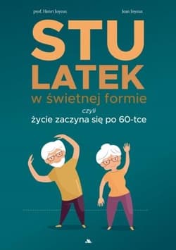Stulatek w świetnej formie, czyli życie zaczyna się po 60-tce - Henri Joyeux