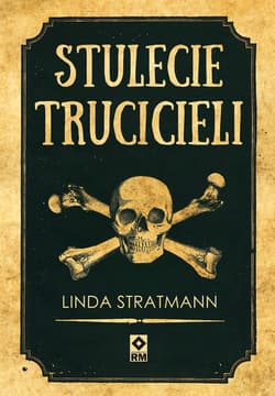 Stulecie trucicieli Niesamowite historie - Linda Stratmann