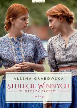 Stulecie Winnych Tom 1 Ci, którzy przeżyli (wydanie serialowe) - Ałbena Grabowska