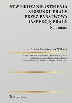 Stwierdzanie istnienia stosunku pracy przez Państwową Inspekcję Pracy. Komentarz - Opracowanie Zbiorowe