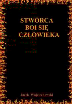 Stwórca boi się człowieka - Jacek Wojciechowski