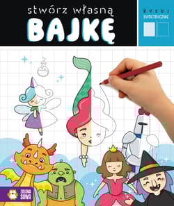 Stwórz własną bajkę. Rysuj symetrycznie - Anna Wawak