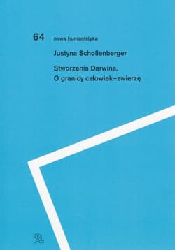 Stworzenia Darwina O granicy człowiek-zwierzę