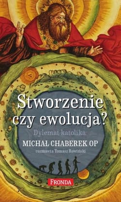 Stworzenie czy ewolucja? Dylemat Katolika - Chaberek Michał