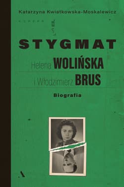Stygmat. Helena Wolińska i Włodzimierz Brus. Biografia - Katarzyna Kwiatkowska-Moskalewicz