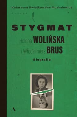 Stygmat. Helena Wolińska i Włodzimierz Brus. Biografia - Katarzyna Kwiatkowska-Moskalewicz