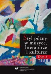 Styl późny w muzyce, literaturze i kulturze T.3 - Praca zbiorowa