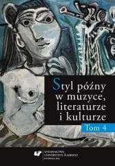 Styl późny w muzyce, literaturze i kulturze T.4 - Praca zbiorowa