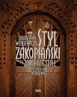 Styl Zakopiański Stanisława Witkiewicza - Teresa Jabłońska
