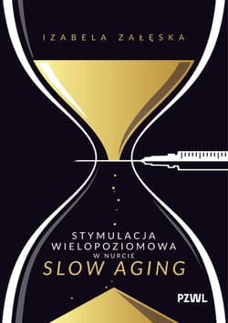Stymulacja wielopoziomowa w nurcie slow aging - Załęska Izabela