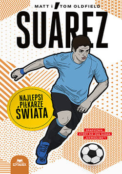 Suarez. Najlepsi piłkarze świata - Oldfield Matt, Oldfield Tom