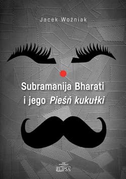 Subramanija Bharati i jego Pieśń kukułki - Woźniak Jacek