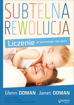 Subtelna rewolucja Liczenie od pierwszego roku życia - Doman Glenn, Doman Janet