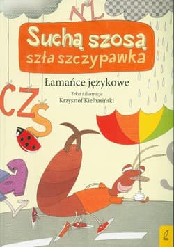 Suchą szosą szła szczypawka Łamańce językowe - Krzysztof Kiełbasiński