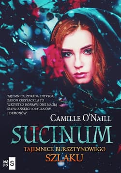 Sucinum Tajemnice Bursztynowego szlaku - Camille O'Naill