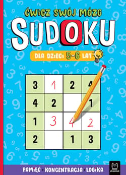 Sudoku dla dzieci 5-6 lat. Ćwicz swój mózg. Pamięć, koncentracja, logika - Opracowanie Zbiorowe