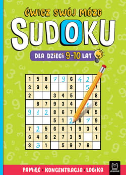 Sudoku dla dzieci 9-10 lat. Ćwicz swój mózg. Pamięć, koncentracja, logika