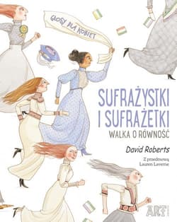 Sufrażystki i Sufrażetki Walka o równość - David Roberts