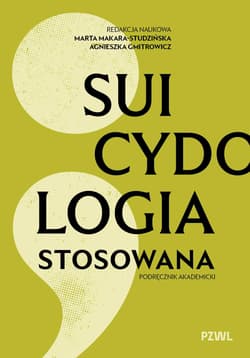Suicydologia stosowana. Podręcznik akademicki - Marta Makara-Studzińska, Agnieszka Gmitrowicz