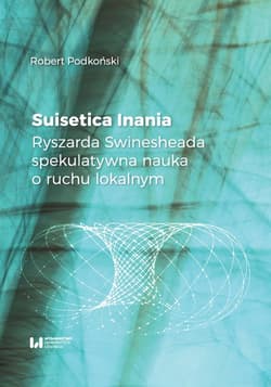 Suisetica Inania Ryszarda Swinesheada spekulatywna nauka o ruchu lokalnym - Podkoński Robert