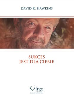 Sukces jest dla ciebie - David R. Hawkins
