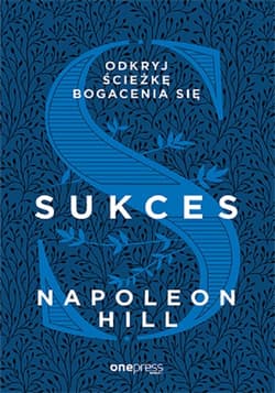 Sukces Odkryj ścieżkę bogacenia się - Napoleon Hill