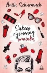 Sukces rysowany szminką - Anita Scharmach