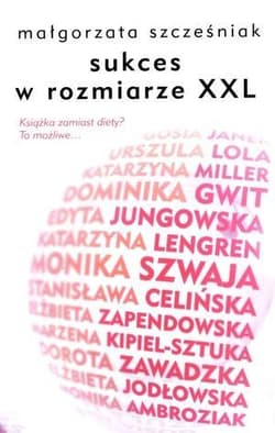 Sukces w rozmiarze XXL - Szcześniak Małgorzata