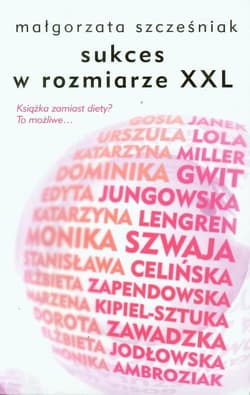 Sukces w rozmiarze XXL - Szcześniak Małgorzata