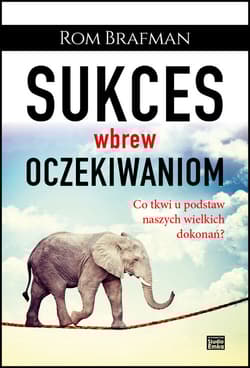 Sukces wbrew oczekiwaniom Co tkwi u podstaw naszych wielkich dokonań?