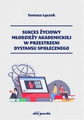 Sukces życiowy młodzieży akademickiej w... - Tomasz Łączek
