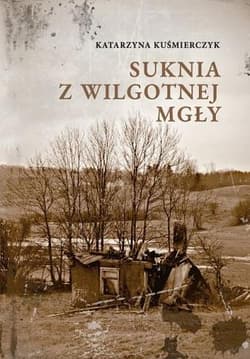 Suknia z wilgotnej mgły - Katarzyna Kuśmierczyk
