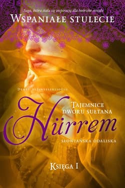 Sułtanka Hurrem. Słowiańska odaliska. Księga 1