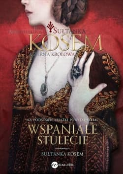 Sułtanka Kösem. Księga 2. Czarna Królowa