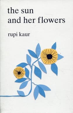 SUN AND HER FLOWERS - Rupi Kaur