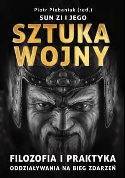 Sun Zi i jego sztuka wojny - Piotr Plebaniak