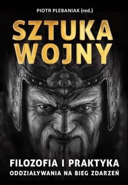 Sun Zi i jego Sztuka wojny - Piotr Plebaniak