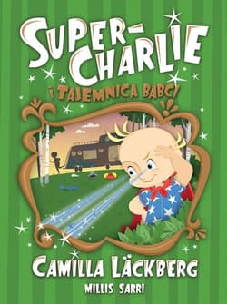 Super-Charlie i tajemnica babci - Camilla  Läckberg