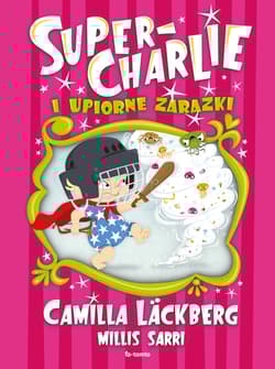 Super-Charlie i upiorne zarazki - Camilla  Läckberg