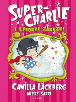 Super-Charlie i upiorne zarazki - Camilla  Läckberg