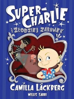 Super-Charlie i złodziej zabawek - Camilla  Läckberg