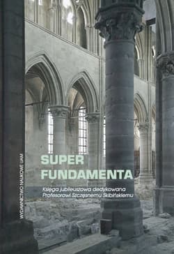 Super fundamenta Księga jubileuszowa dedykowana Profesorowi Szczęsnemu Skibińskiemu - Soćko Adam, Żuchowski J. Tadeusz