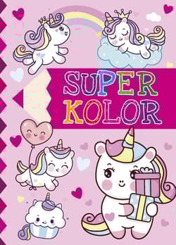 Super kolor. Jednorożce - Praca zbiorowa