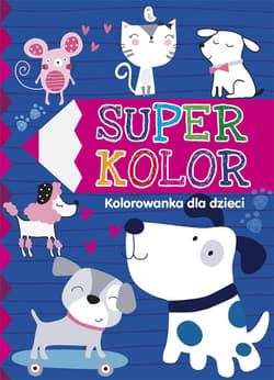 Super kolor. Kolorowanka dla dzieci - Praca zbiorowa