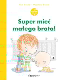 Super mieć małego brata! - Flore Brunelet
