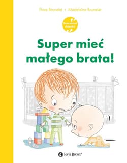 Super mieć małego brata! - Flore Brunelet