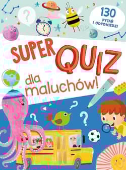 Super quiz dla maluchów. 130 pytań i odpowiedzi - Praca zbiorowa